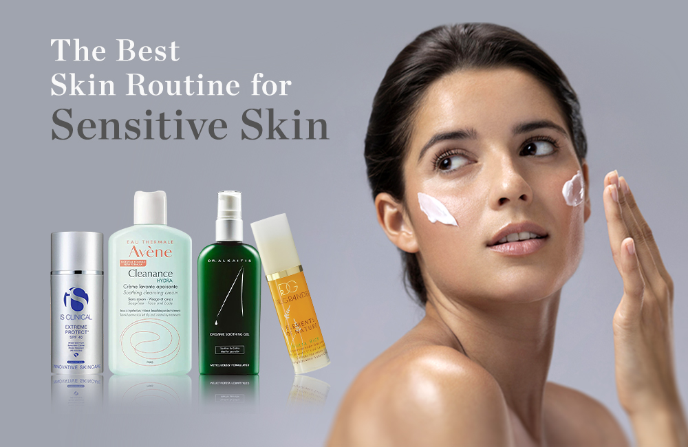 Shopping Guide The Best Skin Routine For Sensitive Skin