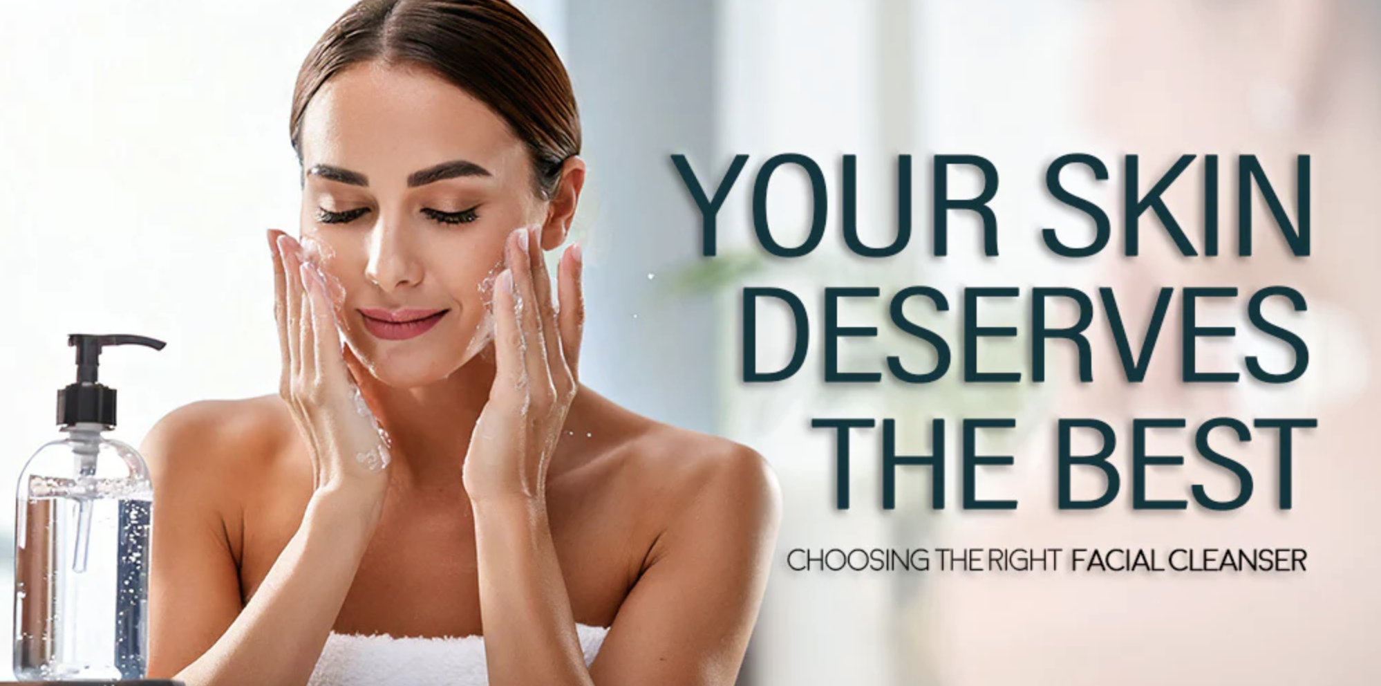 Your Skin Deserves the Best: Tips on Choosing the Right Facial Cleanser